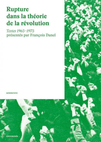 Rupture dans la théorie de la révolution. Textes 1965-1975