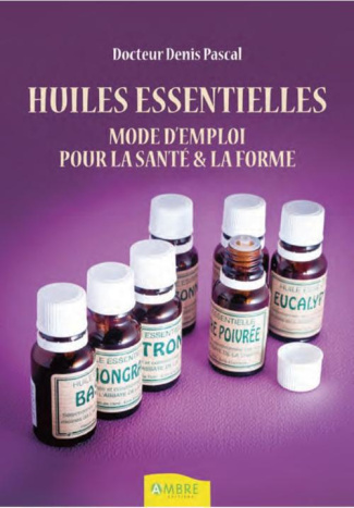 Aromathérapie pratique. Beauté, bien-être, prévention santé