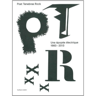 Post Tenebras Rock. Une épopée électrique 1983-2013