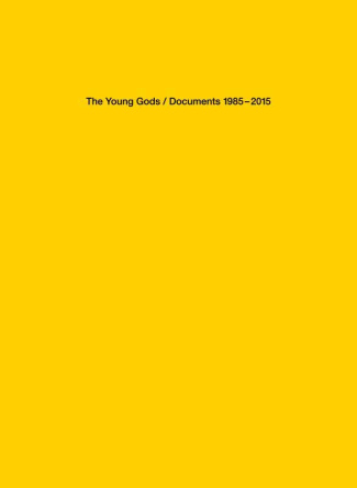 The Young Gods. Documents 1985-2015, Edition bilingue français-anglais