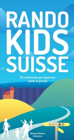 Randos Kids Suisse. 52 randonnées qui réjouiront petits et grands