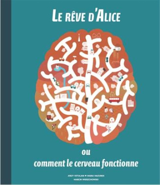 Le rêve d'Alice ou comment le cerveau fonctionne