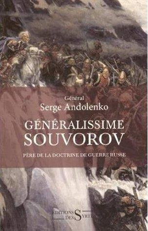 Généralissime Souvorov. Père de ma doctrine de guerre russe (1729-1800)
