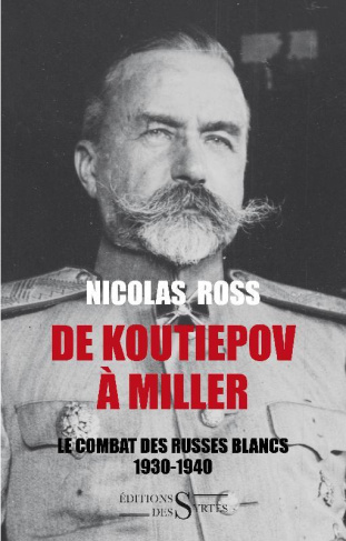 De Koutiepov à Miller / Le combat des russes blancs 1930 - 1940