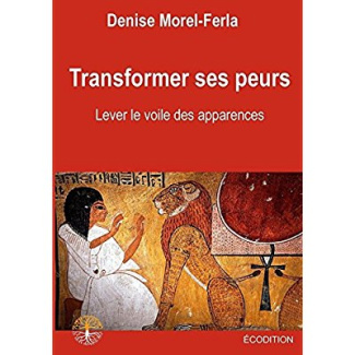 Transformer ses peurs. Lever le voile des apparences