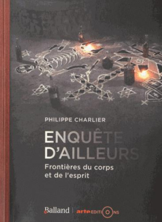 Enquête d'ailleurs. Frontières du corps et de l'esprit