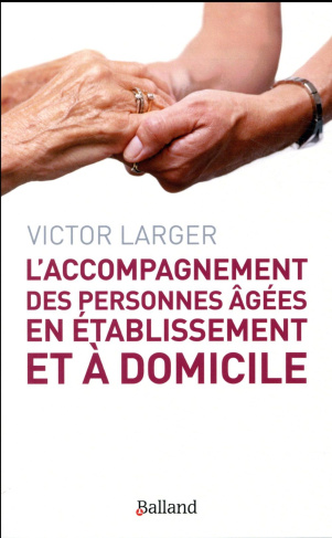 L'accompagnement des personnes âgées en établissement et à domicile