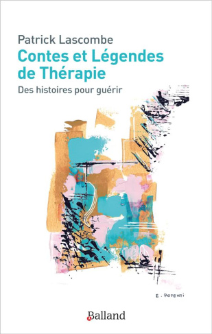 Contes et légendes de thérapie. Des histoires pour guérir