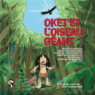 Lola l'aventurière : Oket et l'oiseau géant. Myte des Indiens Kayapo