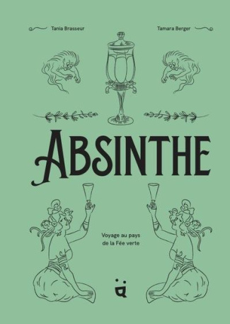 Absinthe. Voyage au pays de la fée verte