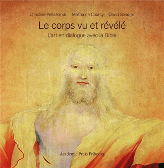 Le corps vu et révélé. L'art en dialogue avec la Bible