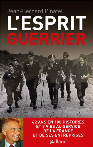 L'esprit guerrier. 62 ans en 100 histoires et 9 vies au service de la France et de ses entreprises