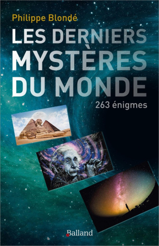 Les derniers mystères du monde. 263 énigmes