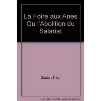 Foire aux ânes ou de l'abolition du salariat (La)