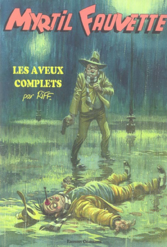 Myrtil Fauvette. Les aveux complets