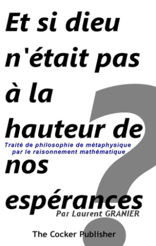 Et si dieu n'était pas à la hauteur de nos espérances ? Traité de philosophie de métaphysique par le