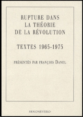 Rupture dans la théorie de la révolution. Textes 1965-1975