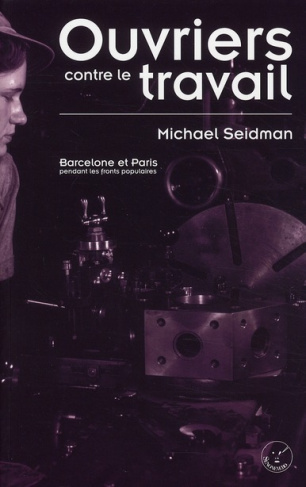 Ouvriers contre le travail. Barcelone et Paris pendant les fronts populaires