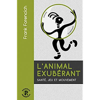 L'animal exubérant. Santé, jeu et mouvement