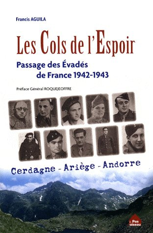 Les Cols de l'Espoir. Le passage des évadés de France par la haute Ariège, la Cerdagne et l'Andorre