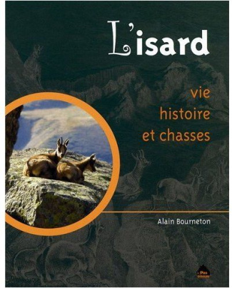 L'isard. Vie, histoire et chasses