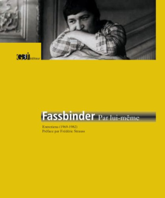 Fassbinder par lui-même. Entretiens (1969-1982)