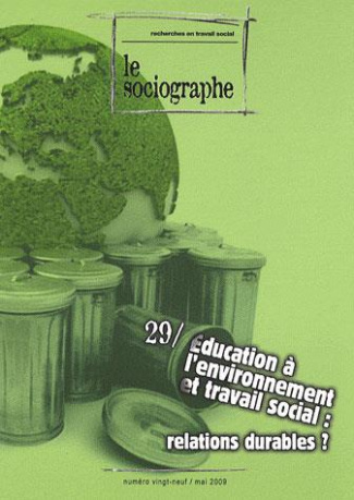Le sociographe N° 29, Mai 2009 : Education à l'environnement et travail social. Relations durables ?