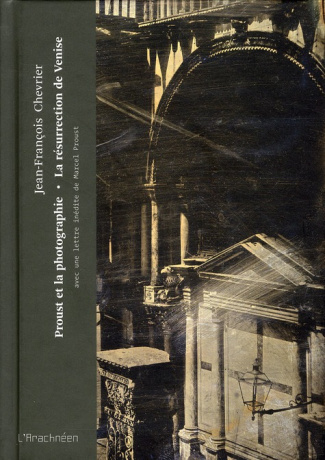 Proust et la photographie. La résurrection de Venise