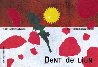 Dent de lion. Suivi de Les Herbes Folles de nos Jardins