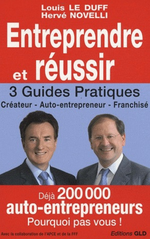 Entreprendre et réussir. Créateur, Auto-entrepreneur, Franchisé