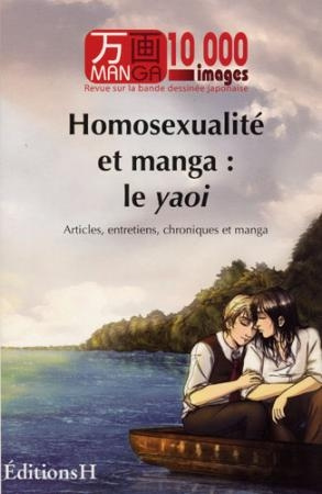 Manga 10 000 images N° 1 : Homosexualité et manga : le yaoi. Articles, entretiens, chroniques et man