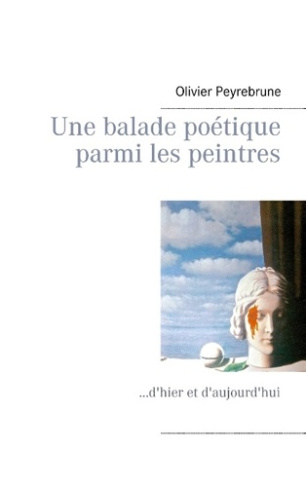 UNE BALADE POETIQUE PARMI LES PEINTRES - D'HIER ET D'AUJOURD'HUI