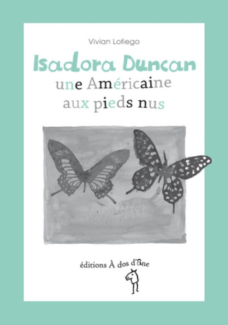 Isadora Duncan, une Américaine aux pieds nus