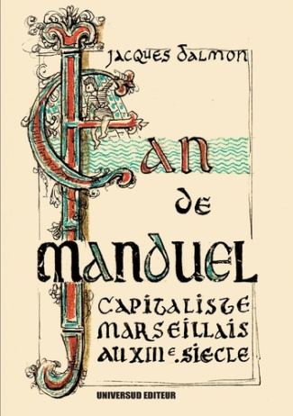 Jean De Manduel. Capitaliste Marseillais au XIII ème Siècle.