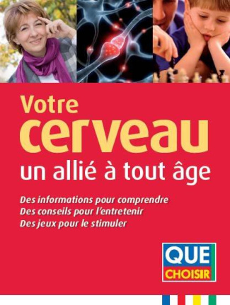 Votre cerveau, un allié à tout âge. Des informations pour comprendre, des conseils pour l'entretenir