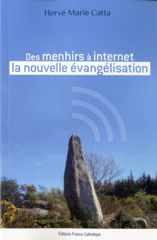 Des menhirs a internet. la nouvelle évangélisation