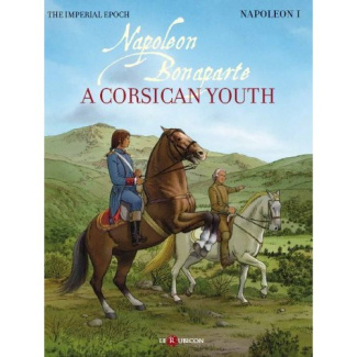 NAPOLEON I - NAPOLEON BONAPARTE - A CORSICAN YOUTH