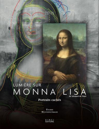 LUMIERE SUR MONNA LISA DE LEONARD DE VINCI - PORTRAITS CACHES