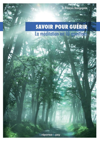 SAVOIR POUR GUERIR: LA MEDITATION EN 10 QUESTIONS