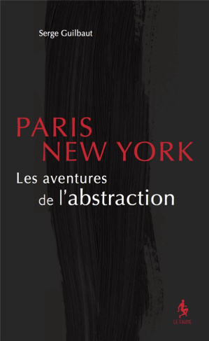 NEW-YORK-PARIS. LES AVENTURES DE L'ABSTRACTION