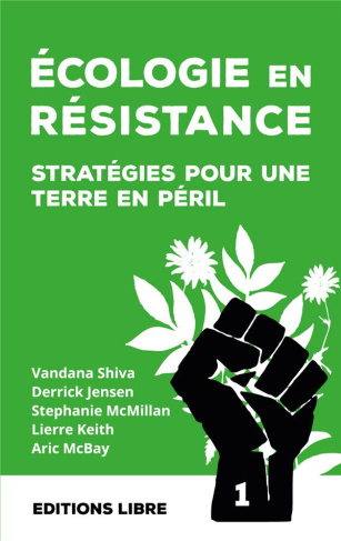 Ecologie en résistance. Stratégies pour une Terre en péril (volume 1)