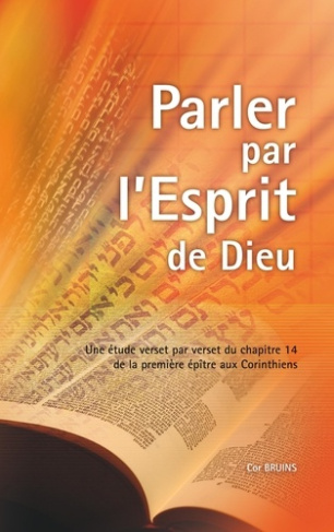 Parler par l'Esprit de Dieu. Une étude verset par verset du chapitre 14 de la première épître aux Co