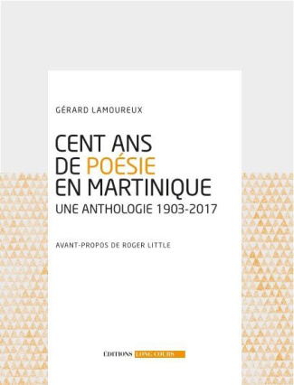 Cent ans de poésie en Martinique. Une anthologie 1903-2017