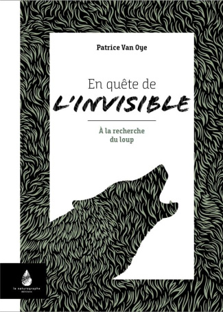 En quête de l'invisible. A la recherche du loup