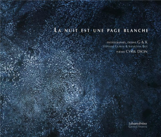La nuit est une page blanche. Poèmes, dessins, photographies
