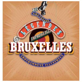 Les nouvelles légendes improbables de Bruxelles abondamment illustrées