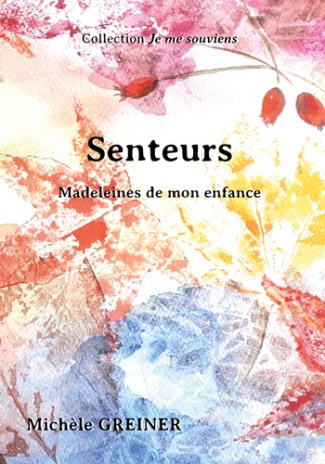 Senteurs. Madeleines de mon enfance