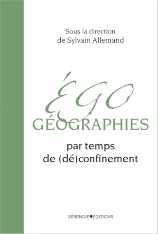 Egogéographies par temps de (dé)confinement
