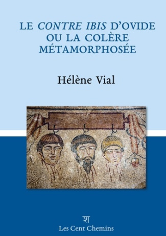 Le Contre Ibis d'Ovide. ou la colère métamorphosée