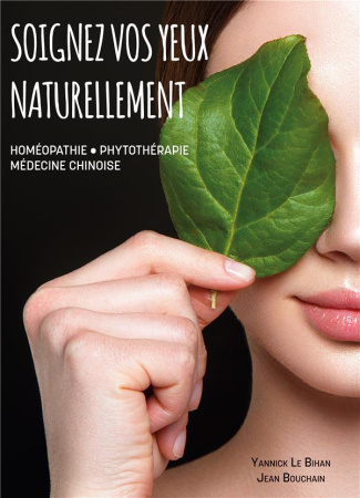 Soignez vos yeux naturellement. Homéopathie, Phytothérapie, Médecine Chinoise